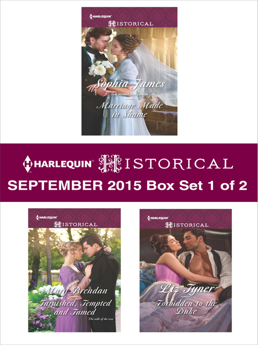 Title details for Harlequin Historical September 2015 - Box Set 1 of 2: Marriage Made in Shame\Tarnished, Tempted and Tamed\Forbidden to the Duke\Winter's Camp by Sophia James - Available